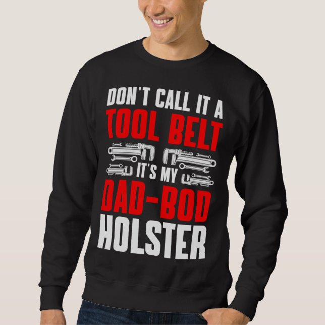 Plumbing Plumber Dad Don t Call It a Tool Belt  1 Sweatshirt (Vorderseite)