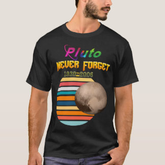 Pluto der Planet Vergessen Sie nie, noch ist Raum  T-Shirt