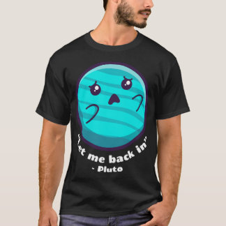 Pluto - Lass mich wieder rein (in dunklen Farben) T-Shirt