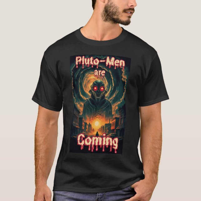 Pluto-Men kommen Alien Scifi Horror Fantasy Ar T-Shirt (Vorderseite)