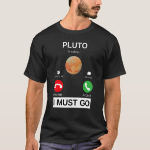 Pluto ruft an, ich muss zur Astronomie gehen Pluto T-Shirt