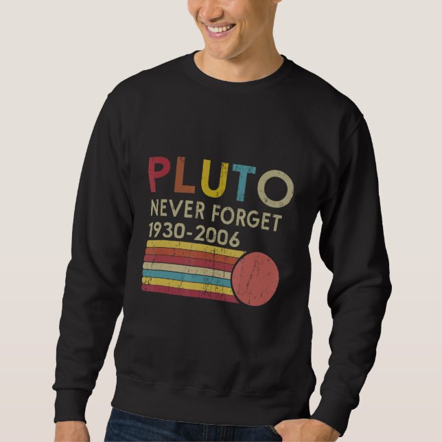 Pluto Vergessen Sie Retro Space Science Gag Plut Sweatshirt (Vorderseite)