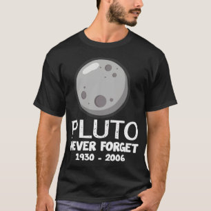 Pluto Vergiss niemals Planet-Zwerg-Planet-Nerds T-Shirt