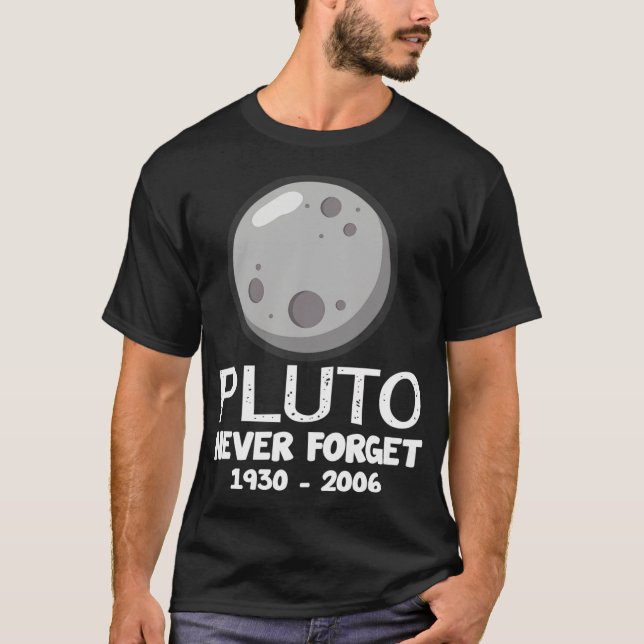 Pluto Vergiss niemals Planet-Zwerg-Planet-Nerds T-Shirt (Vorderseite)