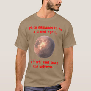 Pluto verlangt, ein Planet zu sein wieder… T-Shirt