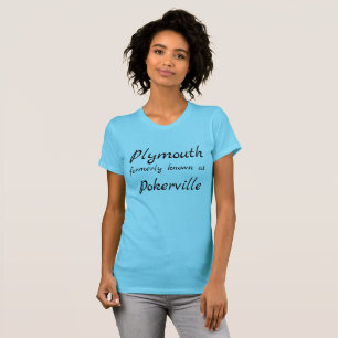 Plymouth, früher Pokerville Gateway to S T-Shirt