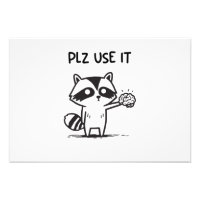 Plz Use It - Funny Racoon Sarcastic