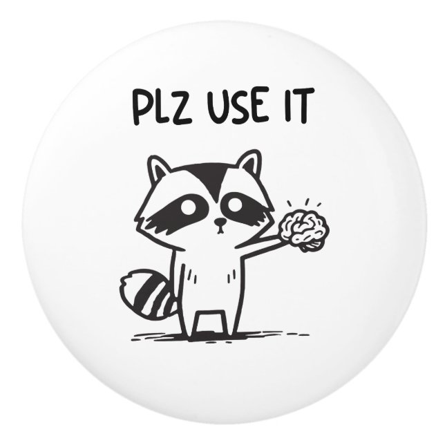 Plz Use It - Funny Racoon Sarcastic Keramikknauf (Vorderseite)