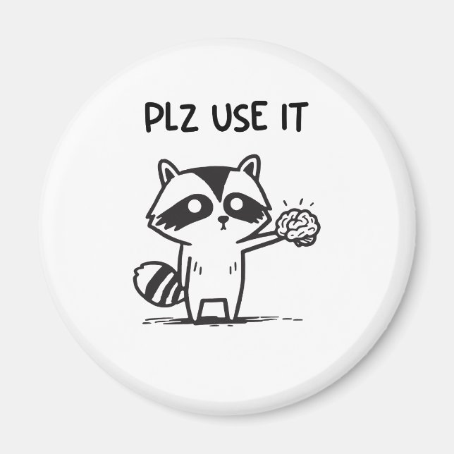 Plz Use It - Funny Racoon Sarcastic Magnet (Vorne)