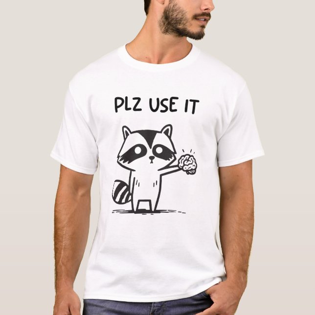 Plz Use It - Funny Racoon Sarcastic T-Shirt (Vorderseite)
