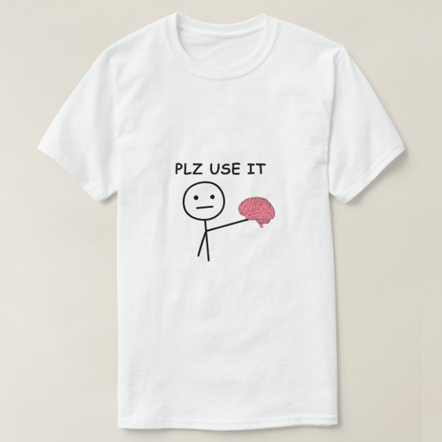 Plz Use It - Funny & Relatable T-shirt (Design vorne)