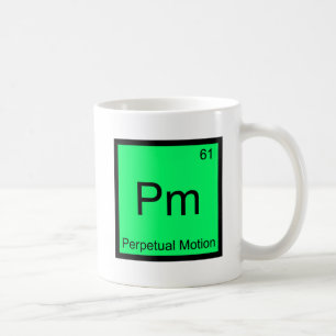 Pm - Perpetual Motion Chemie-Element-Symbol T-Shir Tasse