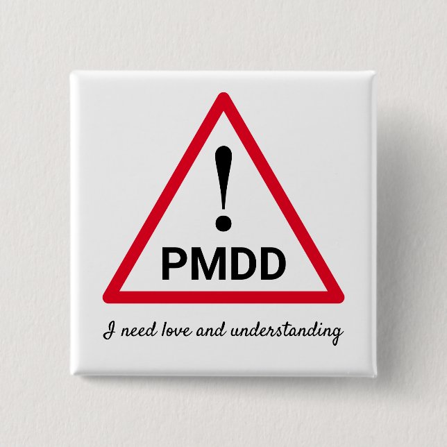 ! PMDD - Ich brauche Liebe und Verständnis Button (Vorderseite)
