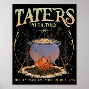 Po-ta-toes Taters Boil Em Mash Em Stick Em in eine Poster
