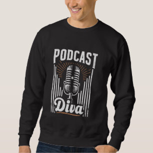 Podcast Diva Podcaster Podcasting Blogger Podcasts Sweatshirt