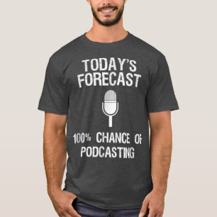 Podcast Funny Gift Heute Vorhersage T-Shirt
