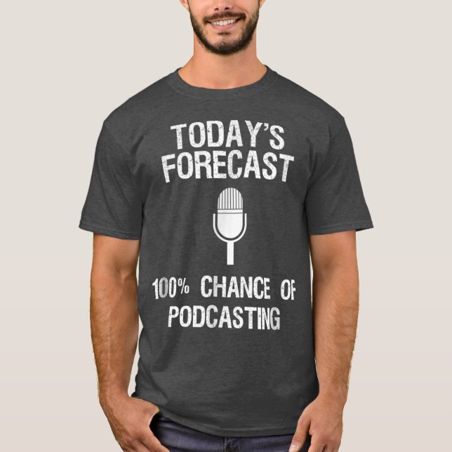 Podcast Funny Gift Heute Vorhersage T-Shirt (Vorderseite)