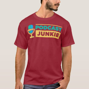 Podcast-Junkie Podcaster Fanatiker Addict Hörer T-Shirt
