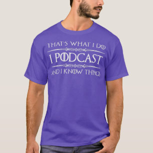 Podcaster Geschenke ich Podcast Ich kenne die Ding T-Shirt