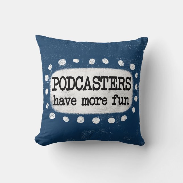 Podcaster haben mehr Spaß Throw Kissen (Vorderseite)