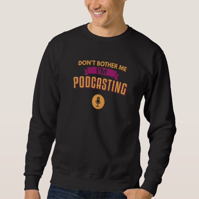 Podcaster I M Podcasting Interview Radio Content Sweatshirt (Vorderseite)