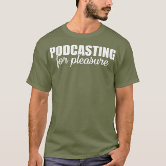 Podcasting Pleasure Sprichwort T-Shirt