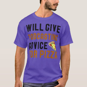 Podcasting Ratschläge für Pizza Funny Podcas T-Shirt