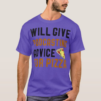 Podcasting Ratschläge für Pizza Funny Podcas T-Shirt
