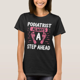 Podiatrist Feet Schritt vorwärts Fußtoes Podiatrie T-Shirt