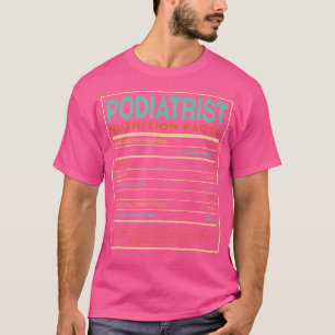 Podiatrist Nutrition Facts Funny Podiatry Spaß for T-Shirt