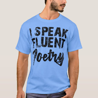 Poesie Ich spreche fließend Poesie T-Shirt