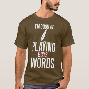 Poesie ist gut darin, Worte zu spielen T-Shirt