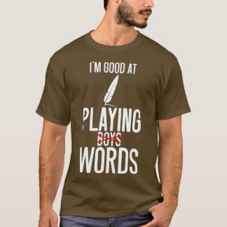 Poesie ist gut darin, Worte zu spielen T-Shirt