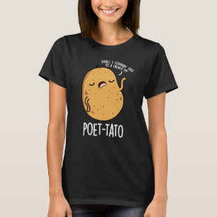 Poet tato Funny Potato Pun Dark BG T-Shirt