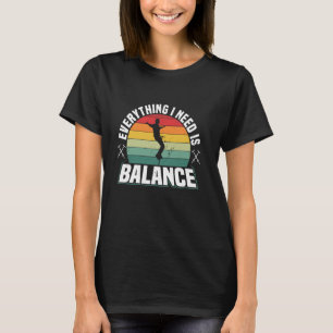 Pogo Stick Jumper Alles was ich brauche ist Balanc T-Shirt
