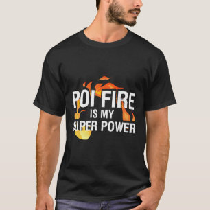 Poi Fire ist mein Super-Power Poi Performer Fire P T-Shirt