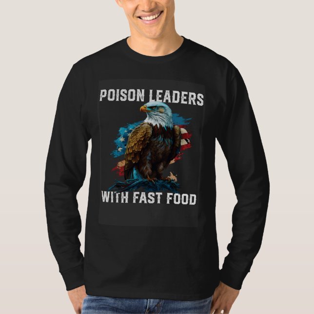 Poison Leaders With Fast Food  American 4th Of Jul T-Shirt (Vorderseite)