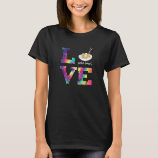 Poke Bowl Tie Dye Liebe Wort Hawaii Poke Köche T-Shirt
