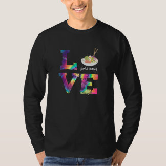 Poke Bowl Tie Dye Liebe Wort Hawaii Poke Köche T-Shirt