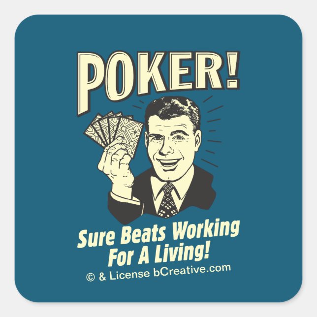 Poker: Beats Working for a Living Quadratischer Aufkleber (Vorderseite)