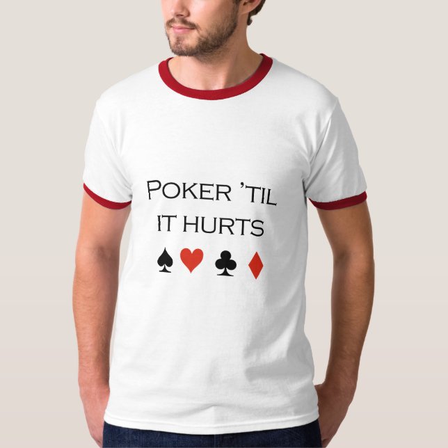 Poker, bis er T - Shirt verletzt (Vorderseite)
