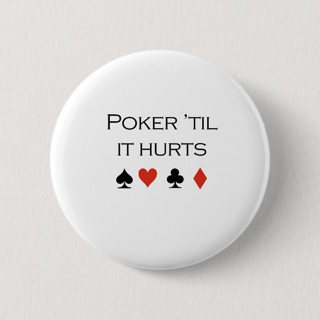 Poker, bis er T - Shirt verletzt Button (Vorderseite)