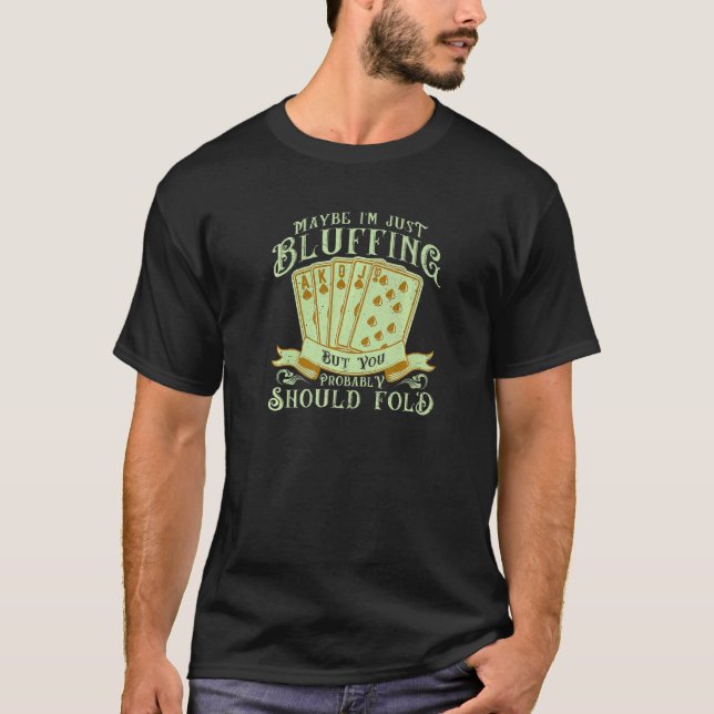 Poker Bluffing Pot Player Card spielen T-Shirt (Vorderseite)