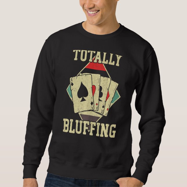 Poker Cards Vintag Totally Bluffing Sweatshirt (Vorderseite)