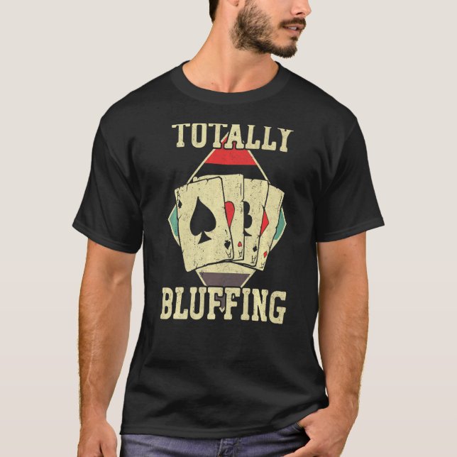 Poker Cards Vintag Totally Bluffing T-Shirt (Vorderseite)