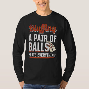 Poker Casino Bluffen Ein Paar Bälle Schlägt Jeden T-Shirt