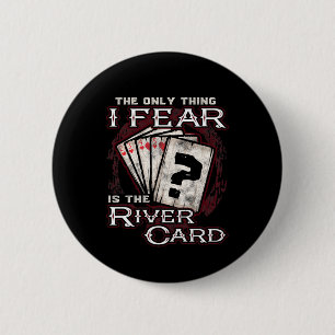 Poker Das Einzige, was ich fürchte, ist die Flussk Button