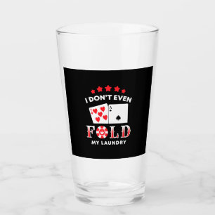 Poker, den ich nicht einmal falte meine Wäsche Glas