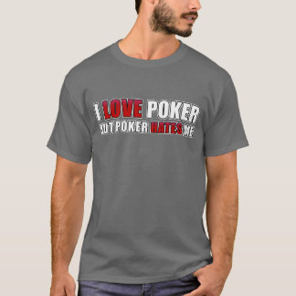 Poker der Liebe I - aber Poker hasst mich T-Shirt