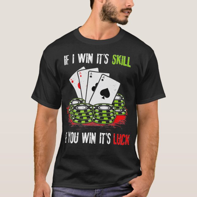 Poker Design, wenn ich seine Fähigkeiten gewinnen, T-Shirt (Vorderseite)